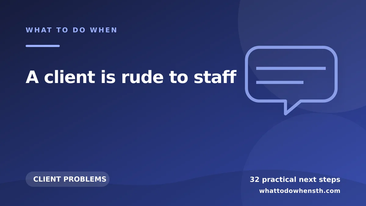 What to do when a client is rude to staff
