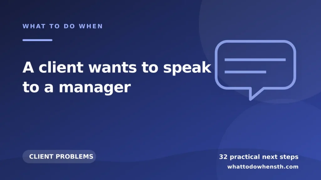 What to do when a client wants to speak to a manager