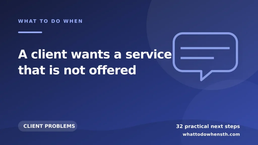 What to do when a client wants a service that is not offered