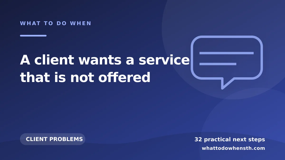 What to do when a client wants a service that is not offered