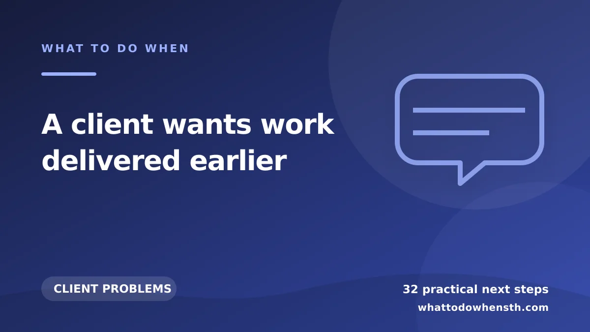 What to do when a client wants work delivered earlier