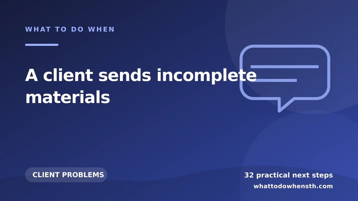 What to do when a client sends incomplete materials