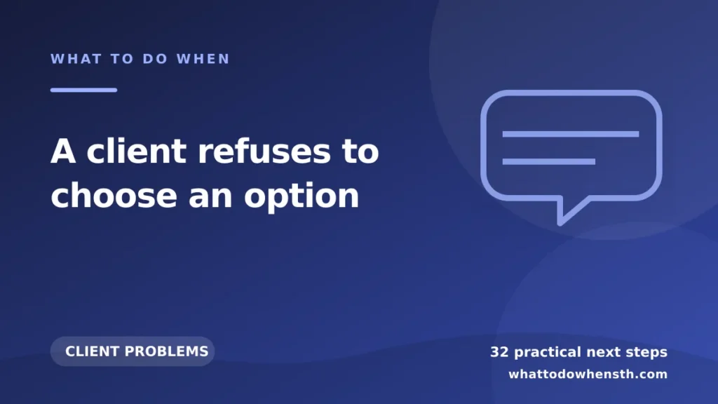 What to do when a client refuses to choose an option
