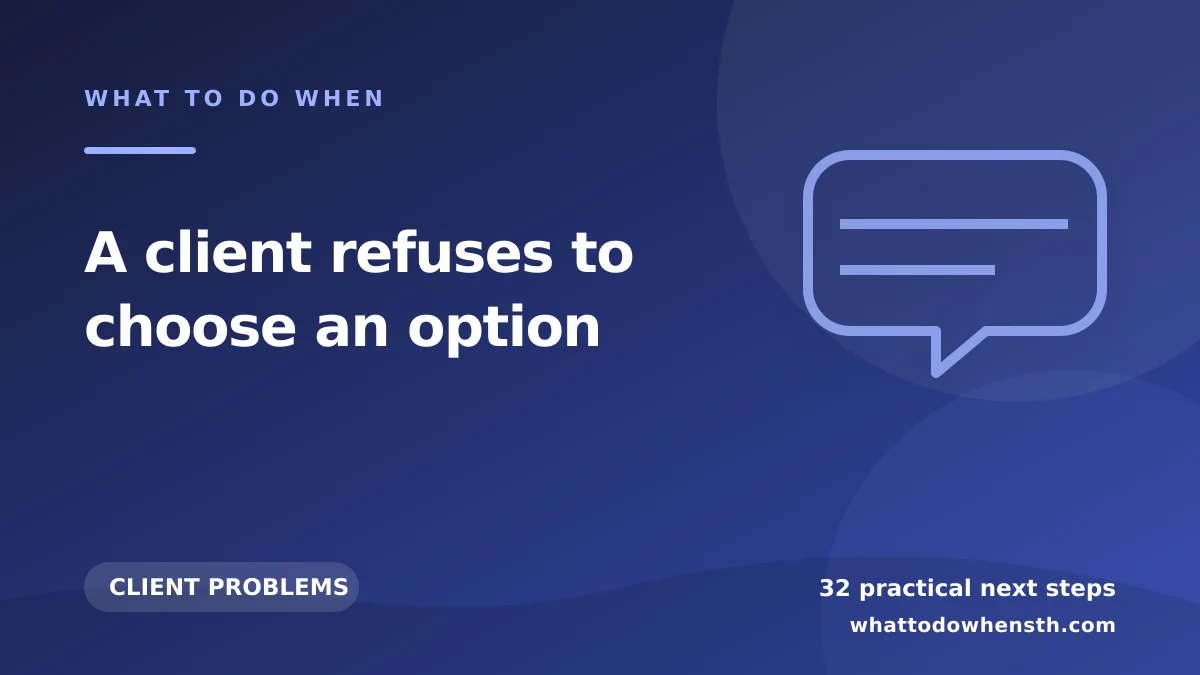 What to do when a client refuses to choose an option