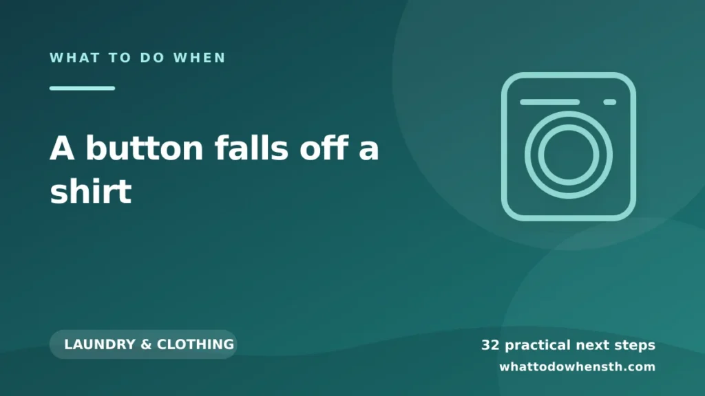 What to do when a button falls off a shirt