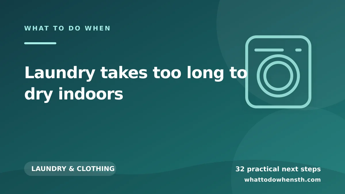 What to do when laundry takes too long to dry indoors