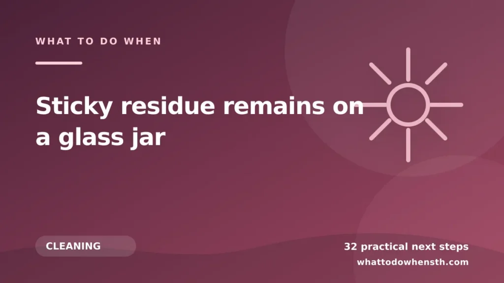 What to do when sticky residue remains on a glass jar
